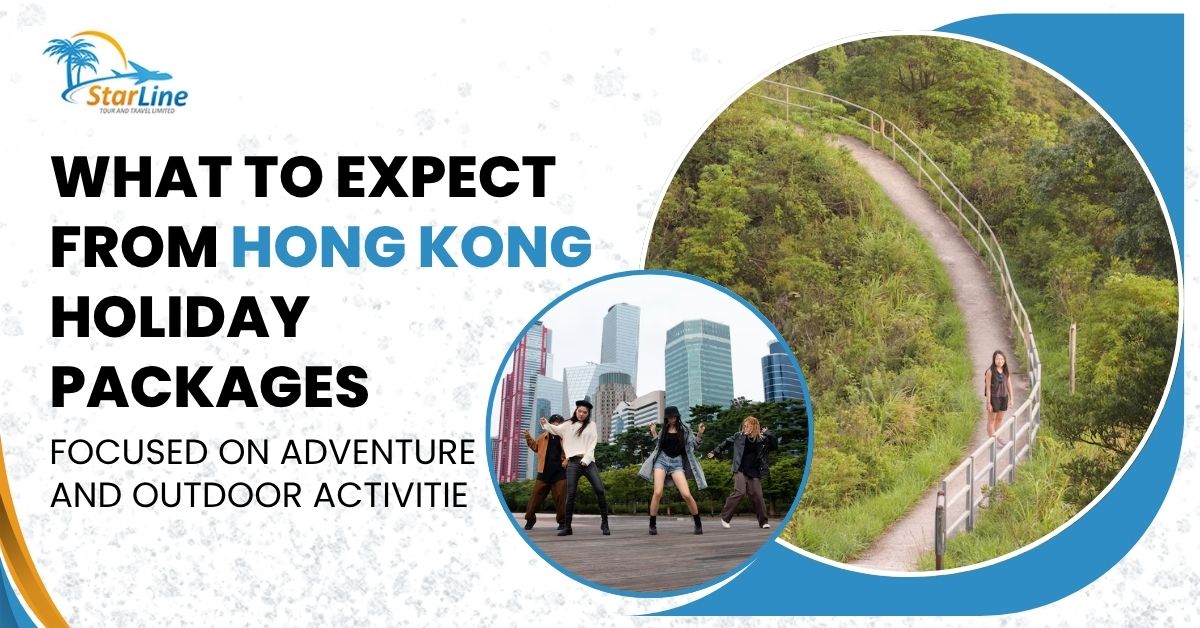 Promotional banner for Hong Kong holiday packages by StarLine Tour and Travel, featuring adventure and outdoor activities with images of hikers and city dancers.